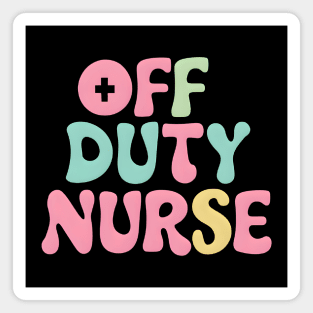 Off Duty Nurse Magnet
